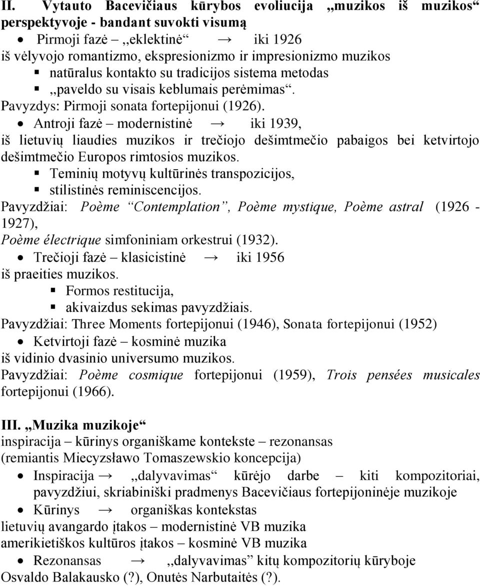 Antroji fazė modernistinė iki 1939, iń lietuvių liaudies muzikos ir trečiojo deńimtmečio pabaigos bei ketvirtojo deńimtmečio Europos rimtosios muzikos.