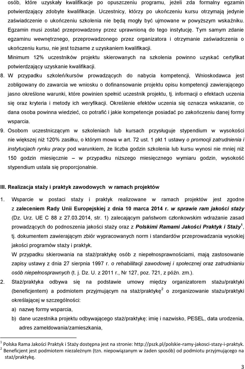 Egzamin musi zostać przeprowadzony przez uprawnioną do tego instytucję.