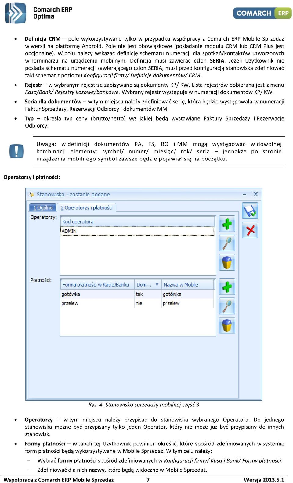 W polu należy wskazać definicję schematu numeracji dla spotkań/kontaktów utworzonych w Terminarzu na urządzeniu mobilnym. Definicja musi zawierać człon SERIA.