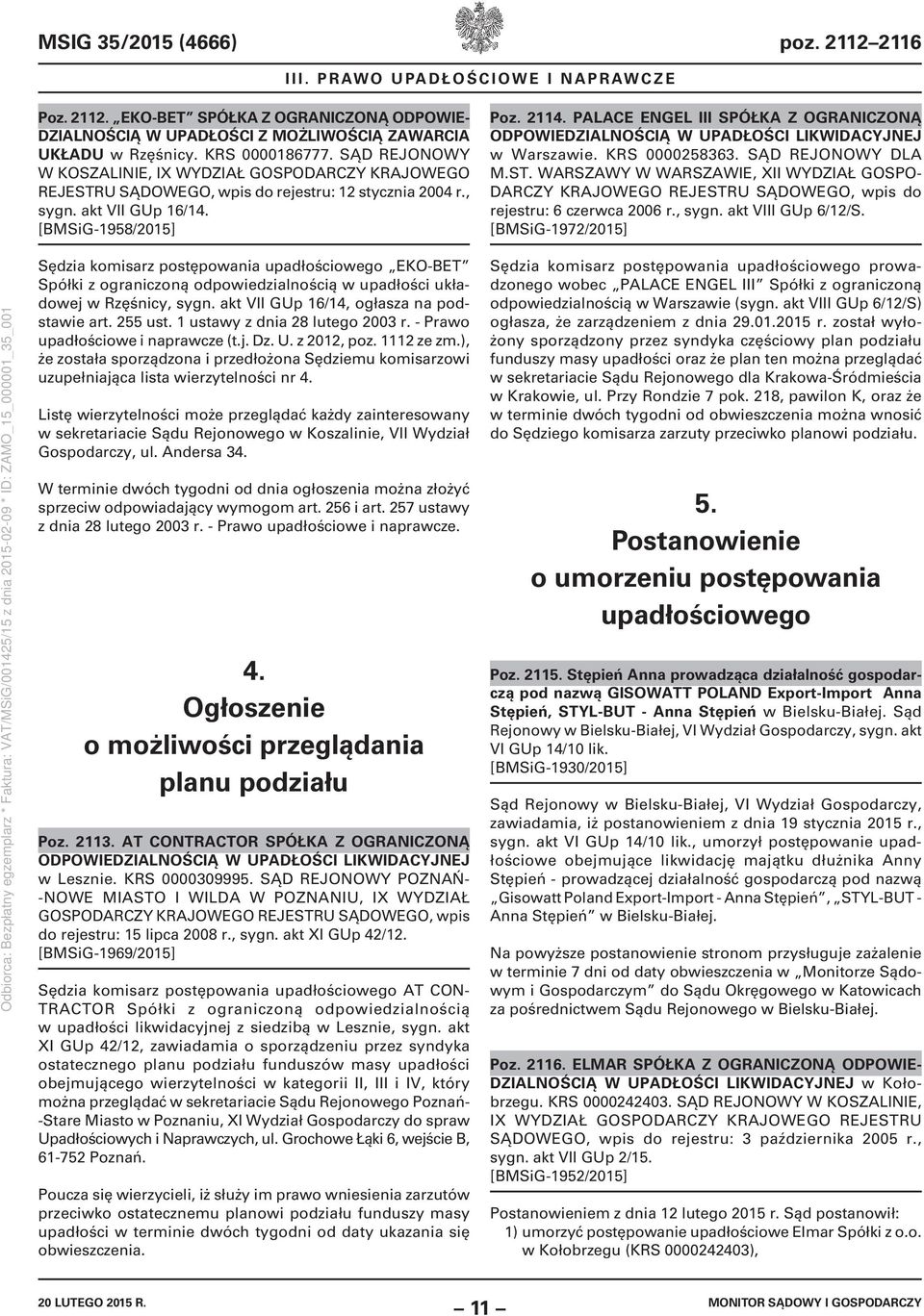 PALACE ENGEL III SPÓŁKA Z OGRANICZONĄ ODPOWIEDZIALNOŚCIĄ W UPADŁOŚCI LIKWIDACYJNEJ w Warszawie. KRS 0000258363. SĄD REJONOWY DLA M.ST.