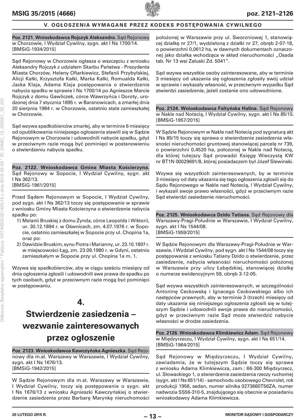 [BMSiG-1934/2015] Sąd Rejonowy w Chorzowie ogłasza o wszczęciu z wniosku Aleksandry Rojczyk z udziałem Skarbu Państwa - Prezydenta Miasta Chorzów, Heleny Ofiarkiewicz, Stefanii Przybylskiej, Alicji