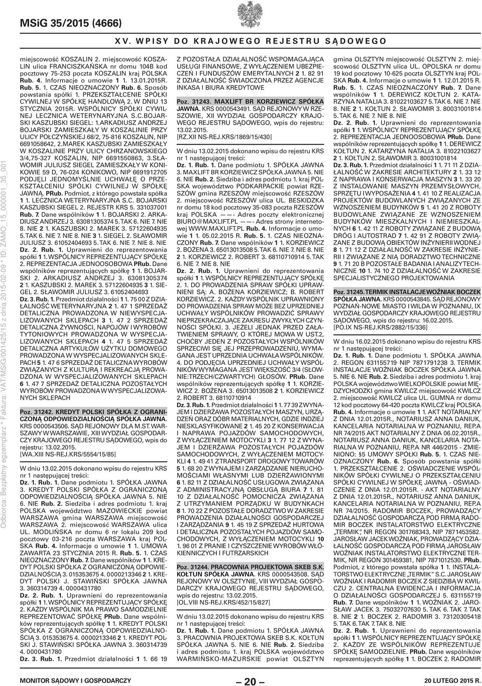 WSPÓLNICY SPÓŁKI CYWIL- NEJ LECZNICA WETERYNARYJNA S.C.BOJAR- SKI KASZUBSKI SIEGEL: 1.