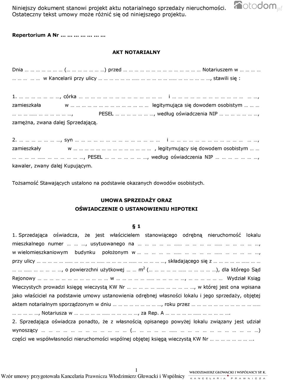 , syn i, zamieszkały w, legitymujący się dowodem osobistym, PESEL, według oświadczenia NIP, kawaler, zwany dalej Kupującym. Tożsamość Stawających ustalono na podstawie okazanych dowodów osobistych.