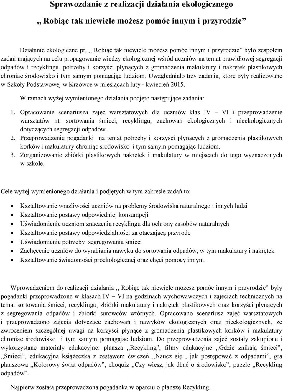 potrzeby i korzyści płynących z gromadzenia makulatury i nakrętek plastikowych chroniąc środowisko i tym samym pomagając ludziom.