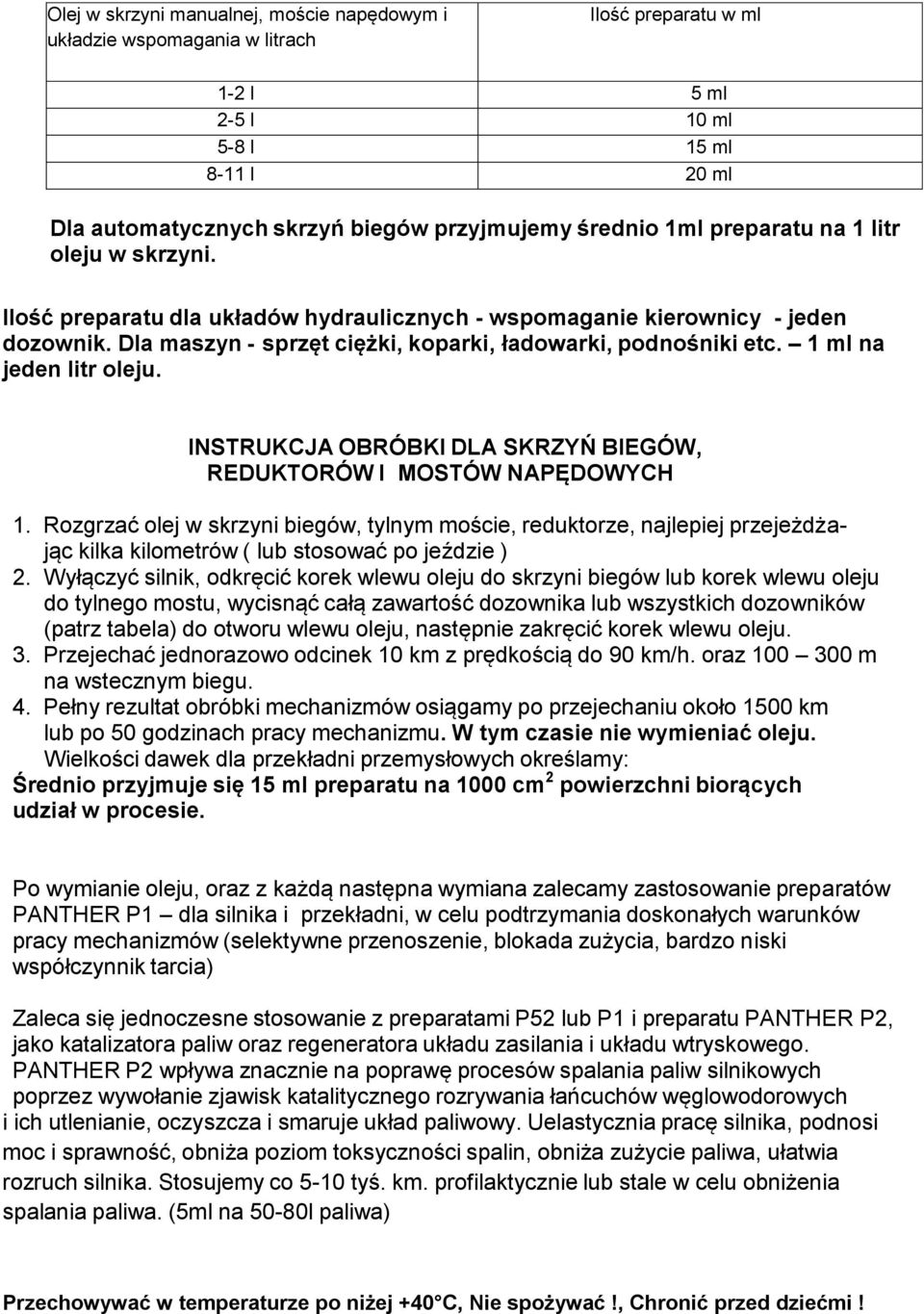 1 ml na jeden litr oleju. INSTRUKCJA OBRÓBKI DLA SKRZYŃ BIEGÓW, REDUKTORÓW I MOSTÓW NAPĘDOWYCH 1.