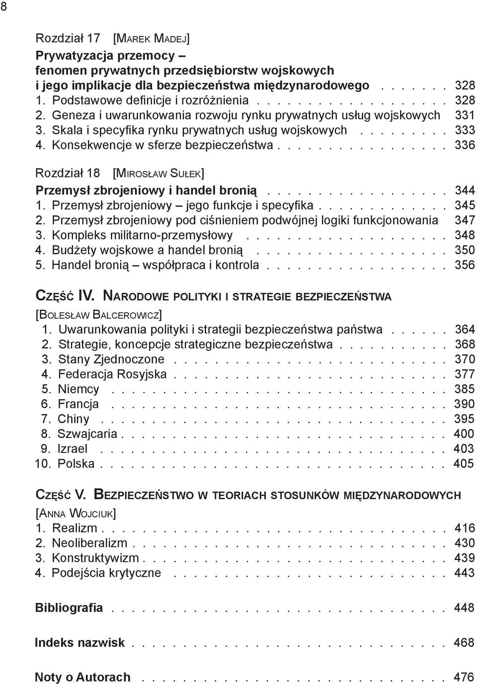 Konsekwencje w sferze bezpieczeństwa 336 Rozdział 18 [Mirosław Sułek] Przemysł zbrojeniowy i handel bronią 344 1. Przemysł zbrojeniowy jego funkcje i specyfika 345 2.