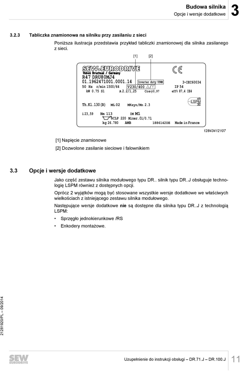 3 LSPM i23,59 113 IM M1 CLP 220 Miner. Öl/0.7l 26.780 AMB 1886142DE Made in France 12843412107 [1] Napięcie znamionowe [2] Dozwolone zasilanie sieciowe i falownikiem 3.