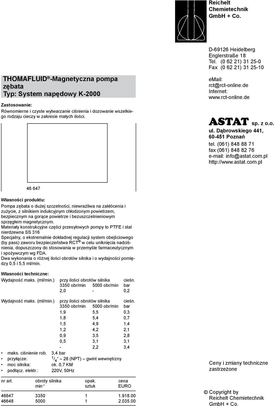 zakresie małych ilości. email: rct@rct-online.de Internet: www.rct-online.de ASTAT sp. z o.o. ul. Dąbrowskiego 441, 60-451 Poznań tel. (061) 848 88 71 fax (061) 848 82 76 e-mail: info@astat.com.