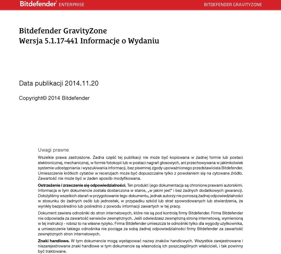 systemie udostępniania i wyszukiwania informacji, bez pisemnej zgody upoważnionego przedstawiciela Bitdefender.