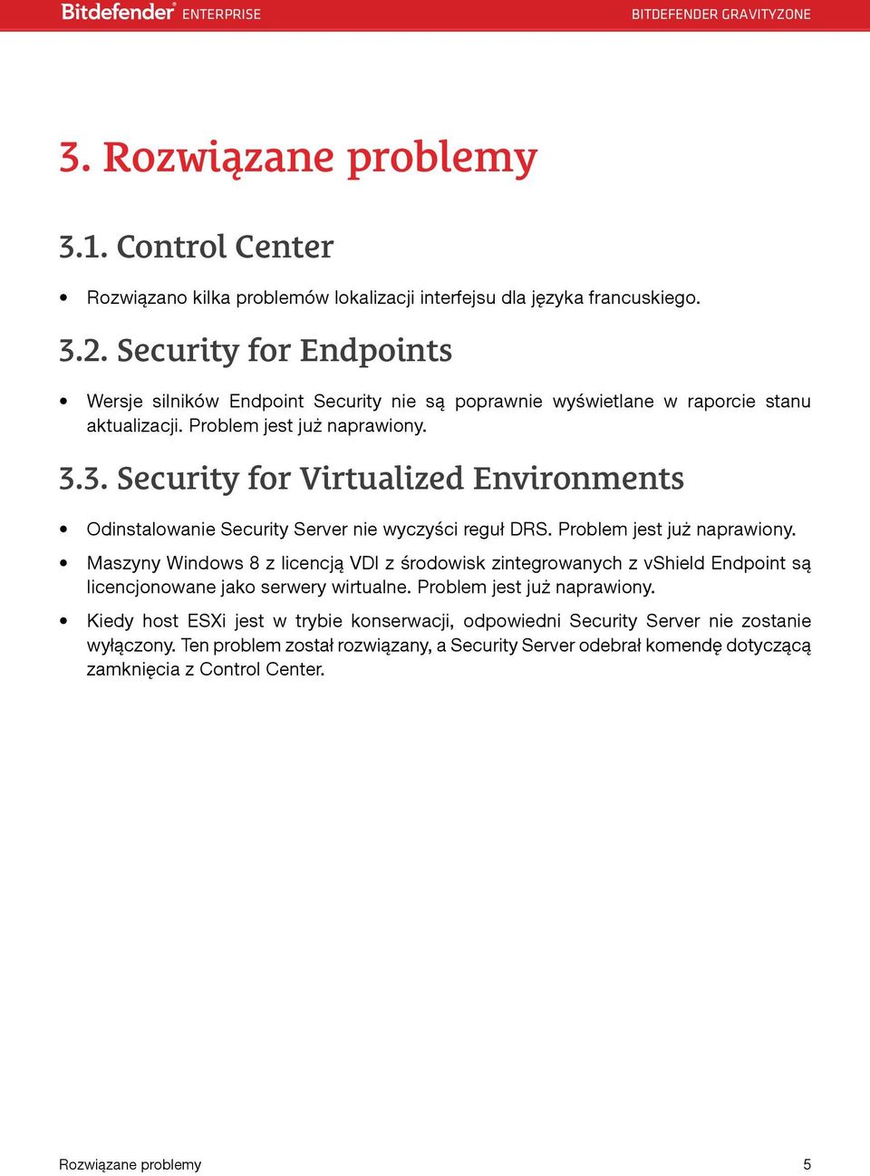 3. Security for Virtualized Environments Odinstalowanie Security Server nie wyczyści reguł DRS. Problem jest już naprawiony.