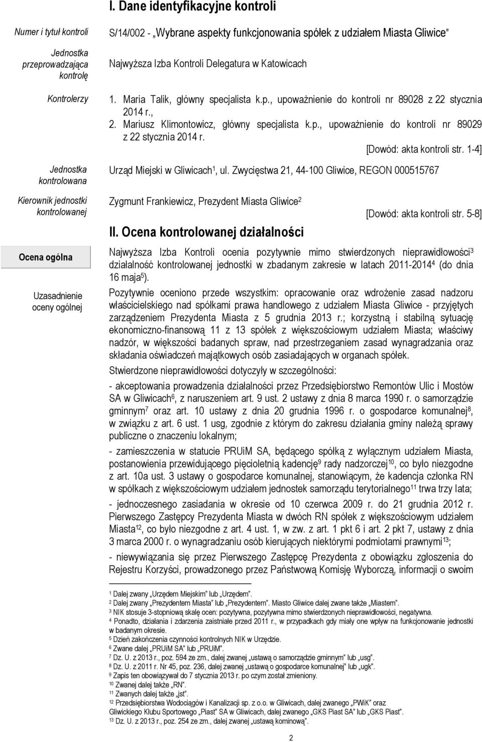 , 2. Mariusz Klimontowicz, główny specjalista k.p., upoważnienie do kontroli nr 89029 z 22 stycznia 2014 r. [Dowód: akta kontroli str. 1-4] Urząd Miejski w Gliwicach 1, ul.