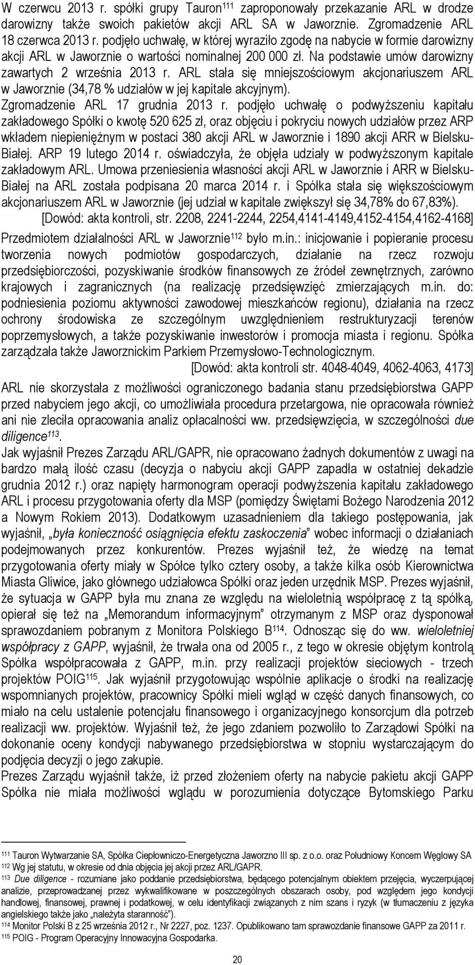 ARL stała się mniejszościowym akcjonariuszem ARL w Jaworznie (34,78 % udziałów w jej kapitale akcyjnym). Zgromadzenie ARL 17 grudnia 2013 r.