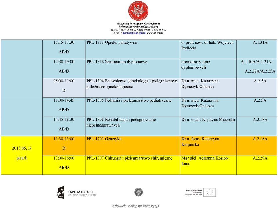 Katarzyna ymczyk-ociepka 11:00-14:45 PPL-1305 Pediatria i pielęgniarstwo pediatryczne r n. med.