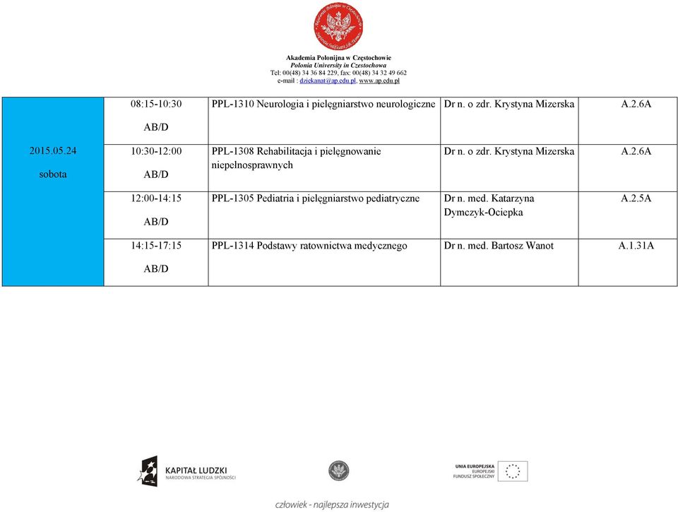 Krystyna Mizerska A.2.6A 12:00-14:15 PPL-1305 Pediatria i pielęgniarstwo pediatryczne r n. med.