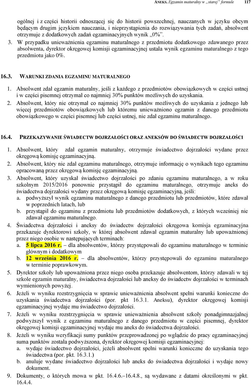 rozwiązywania tych zadań, absolwent otrzymuje z dodatkowych zadań egzaminacyjnych wynik 0%. 3.