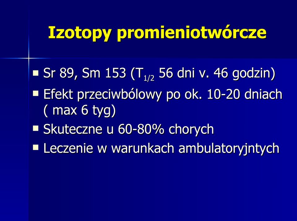 46 godzin) Efekt przeciwbólowy po ok.