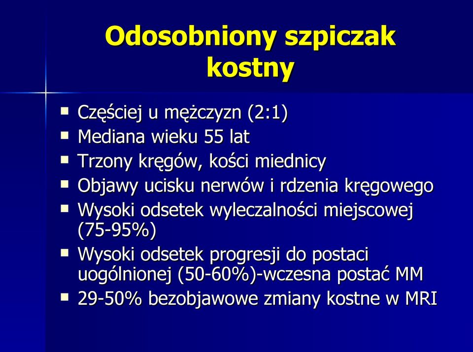 Wysoki odsetek wyleczalności miejscowej (75-95%) Wysoki odsetek progresji do