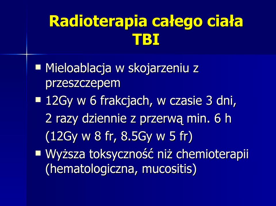 dziennie z przerwą min. 6 h (12Gy w 8 fr, 8.