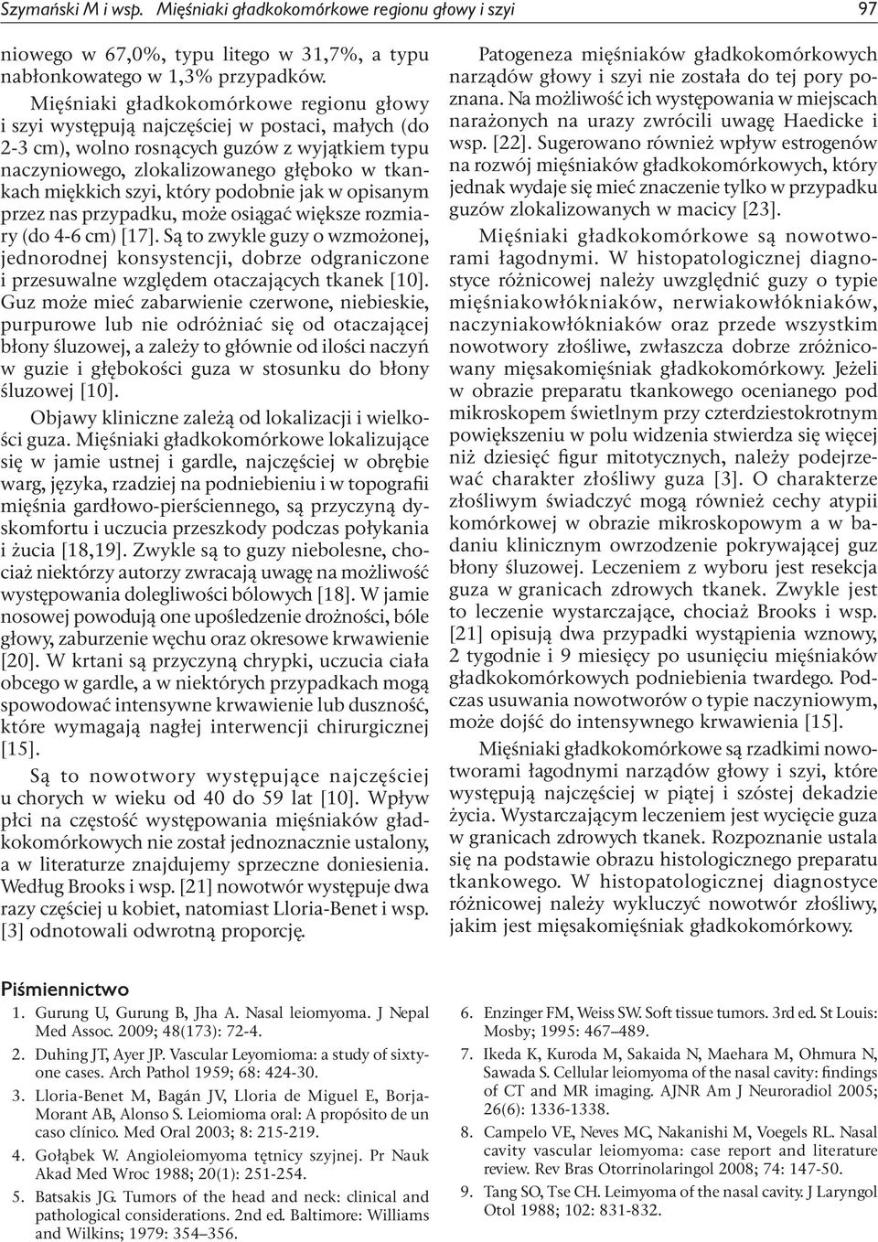szyi, który podobnie jak w opisanym przez nas przypadku, może osiągać większe rozmiary (do 4-6 cm) [17].