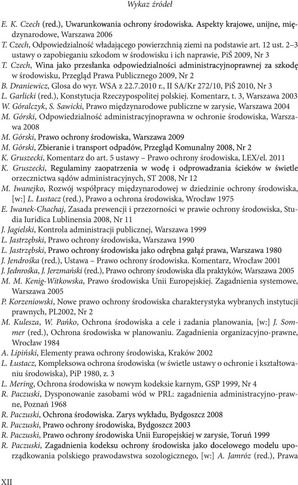 Wina jako przesłanka odpowiedzialności administracyjnoprawnej za szkodę w środowisku, Przegląd Prawa Publicznego 2009, Nr 2 B. Draniewicz, Glosa do wyr. WSA z 22.7.2010 r.