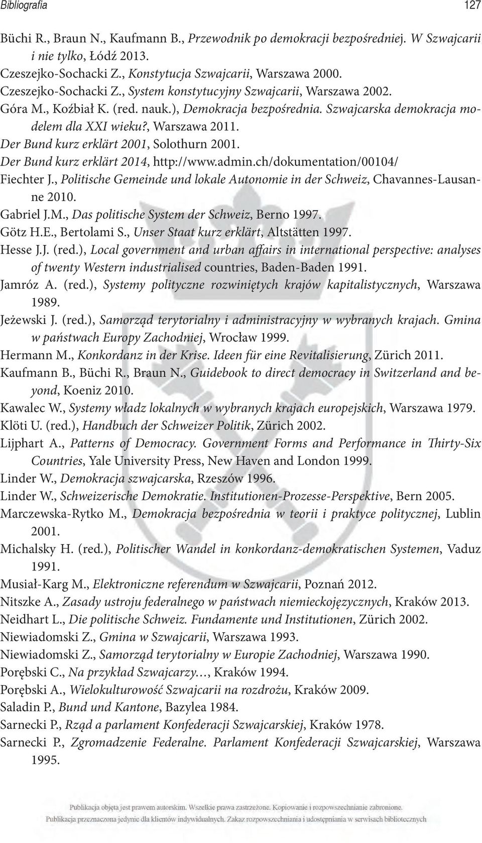 Der Bund kurz erklärt 2001, Solothurn 2001. Der Bund kurz erklärt 2014, http://www.admin.ch/dokumentation/00104/ Fiechter J.
