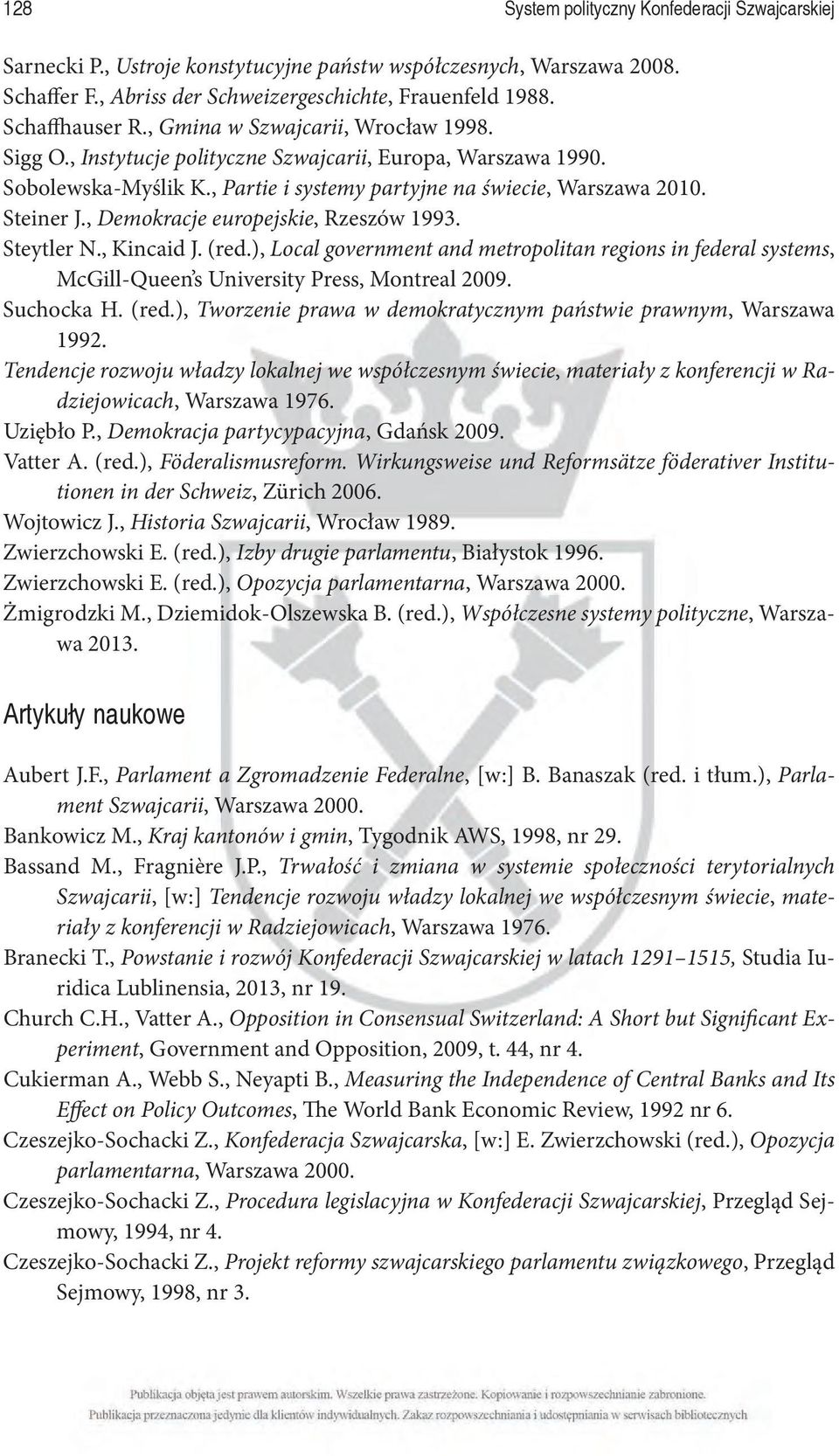 , Demokracje europejskie, Rzeszów 1993. Steytler N., Kincaid J. (red.), Local government and metropolitan regions in federal systems, McGill-Queen s University Press, Montreal 2009. Suchocka H. (red.), Tworzenie prawa w demokratycznym państwie prawnym, Warszawa 1992.