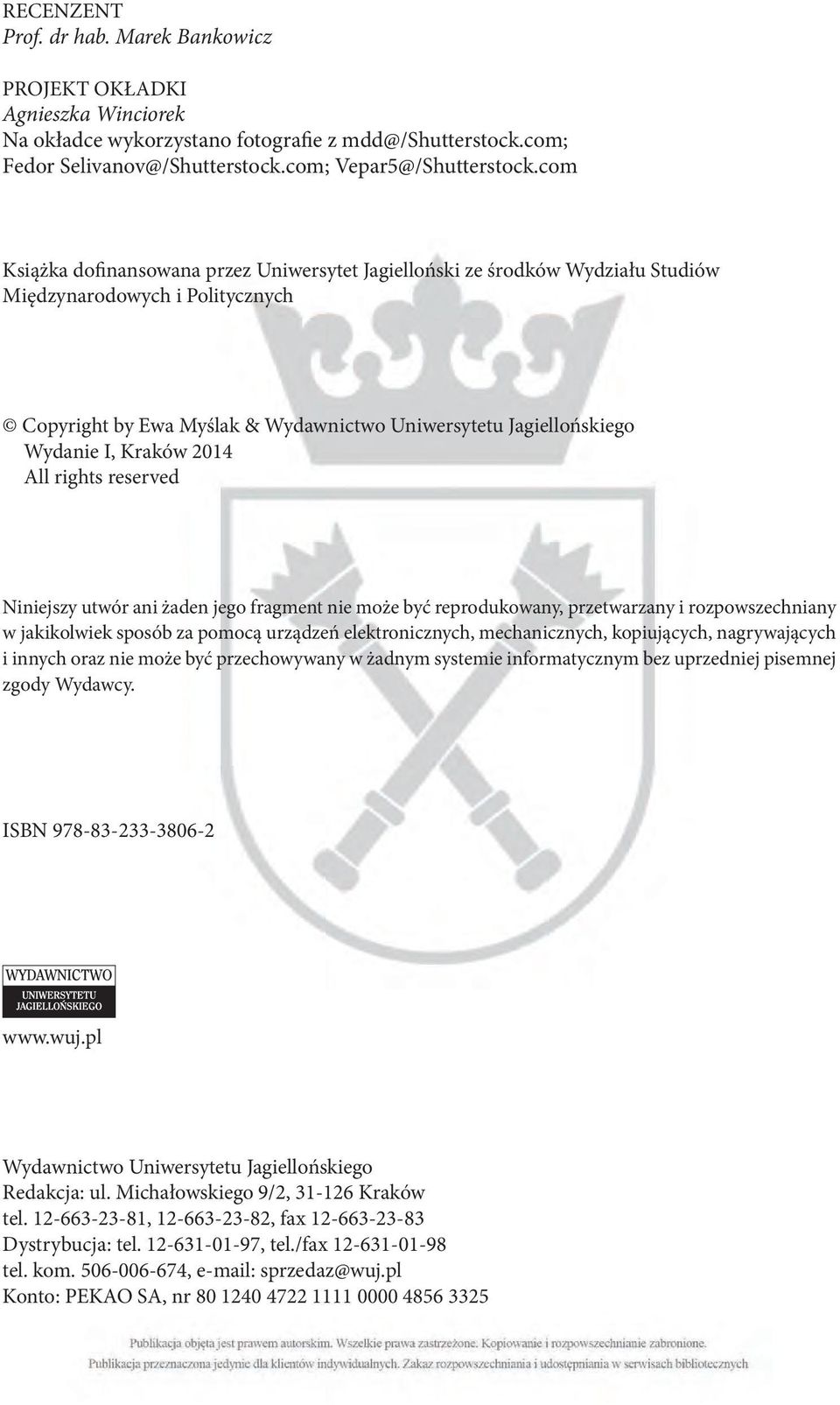 Kraków 2014 All rights reserved Niniejszy utwór ani żaden jego fragment nie może być reprodukowany, przetwarzany i rozpowszechniany w jakikolwiek sposób za pomocą urządzeń elektronicznych,