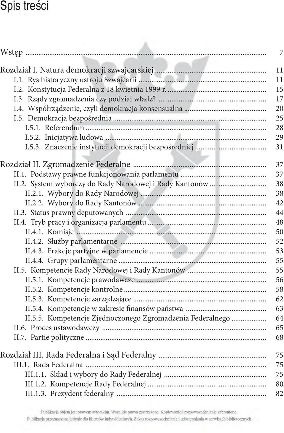Znaczenie instytucji demokracji bezpośredniej... 31 Rozdział II. Zgromadzenie Federalne... 37 II.1. Podstawy prawne funkcjonowania parlamentu... 37 II.2.