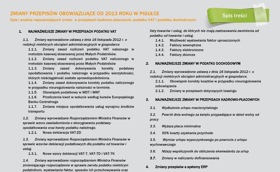 1.1.2. Zmiany zasad rozliczeń podatku VAT naliczonego w metodzie kasowej stosowanej przez Małych Podatników 1.1.3.