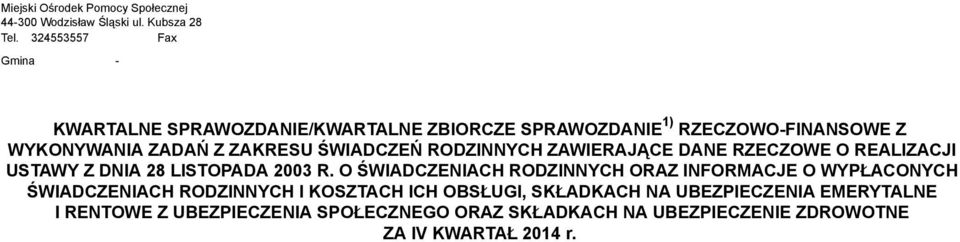 ŚWIADCZEŃ RODZINNYCH ZAWIERAJĄCE DANE RZECZOWE O REALIZACJI USTAWY Z DNIA 28 LISTOPADA 2003 R.