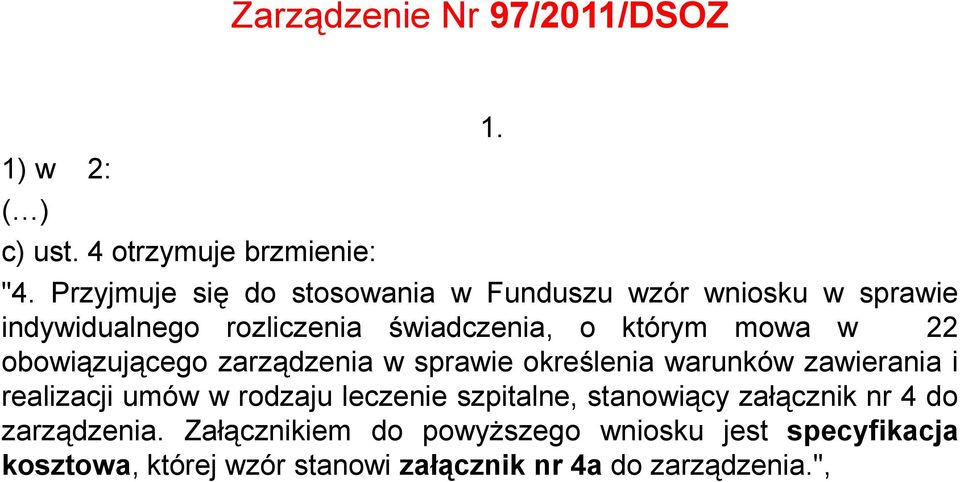 22 obowiązującego zarządzenia w sprawie określenia warunków zawierania i realizacji umów w rodzaju leczenie szpitalne,