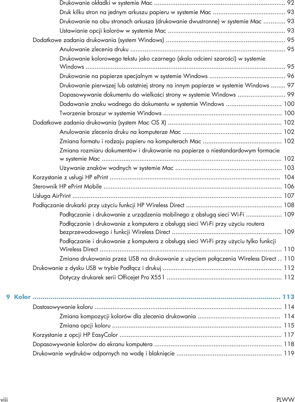 .. 95 Drukowanie kolorowego tekstu jako czarnego (skala odcieni szarości) w systemie Windows... 95 Drukowanie na papierze specjalnym w systemie Windows.