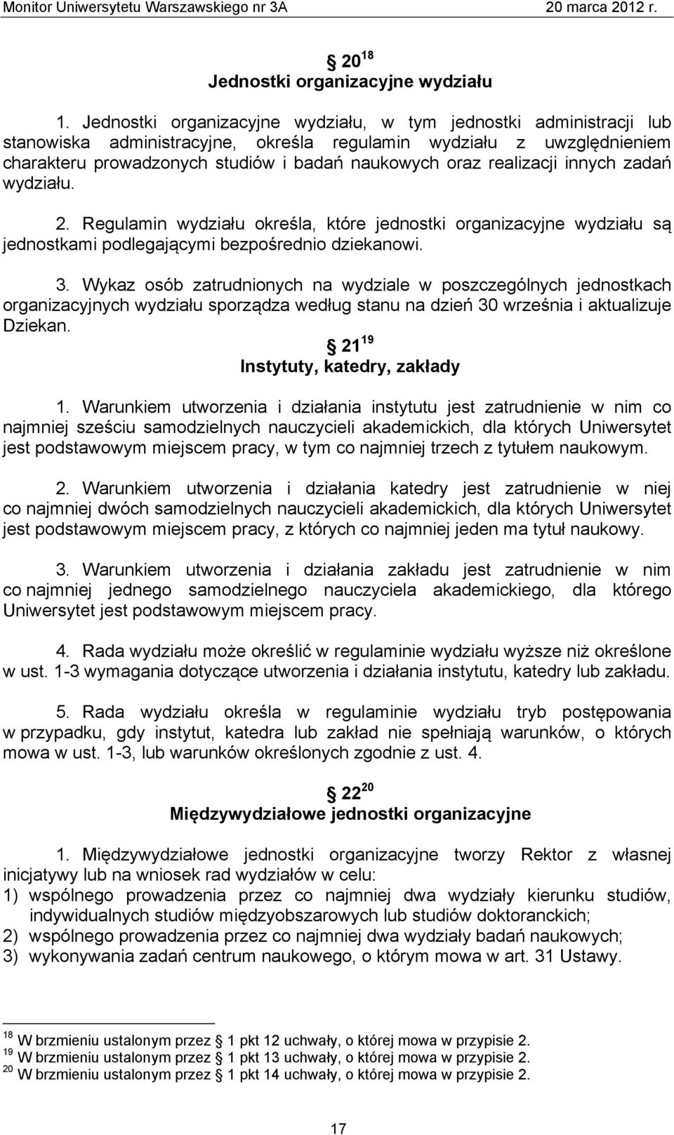 realizacji innych zadań wydziału. 2. Regulamin wydziału określa, które jednostki organizacyjne wydziału są jednostkami podlegającymi bezpośrednio dziekanowi. 3.