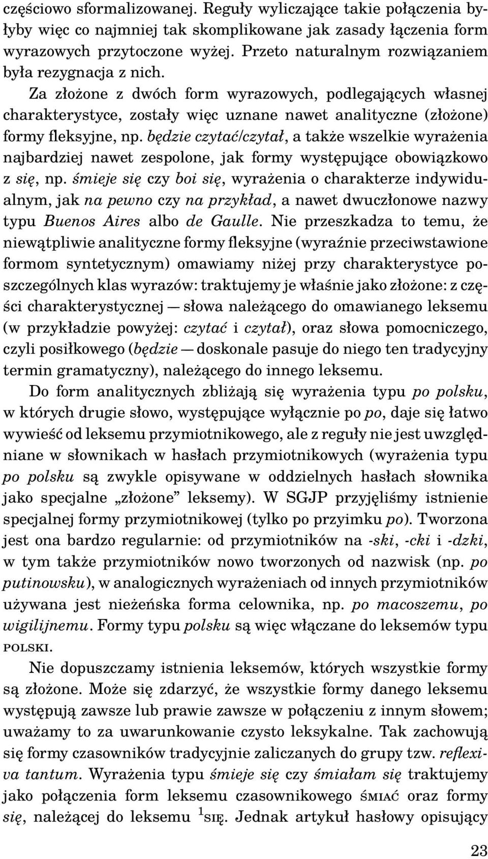 będzie czytać/czytał, a także wszelkie wyrażenia najbardziej nawet zespolone, jak formy występujące obowiązkowo z się, np.