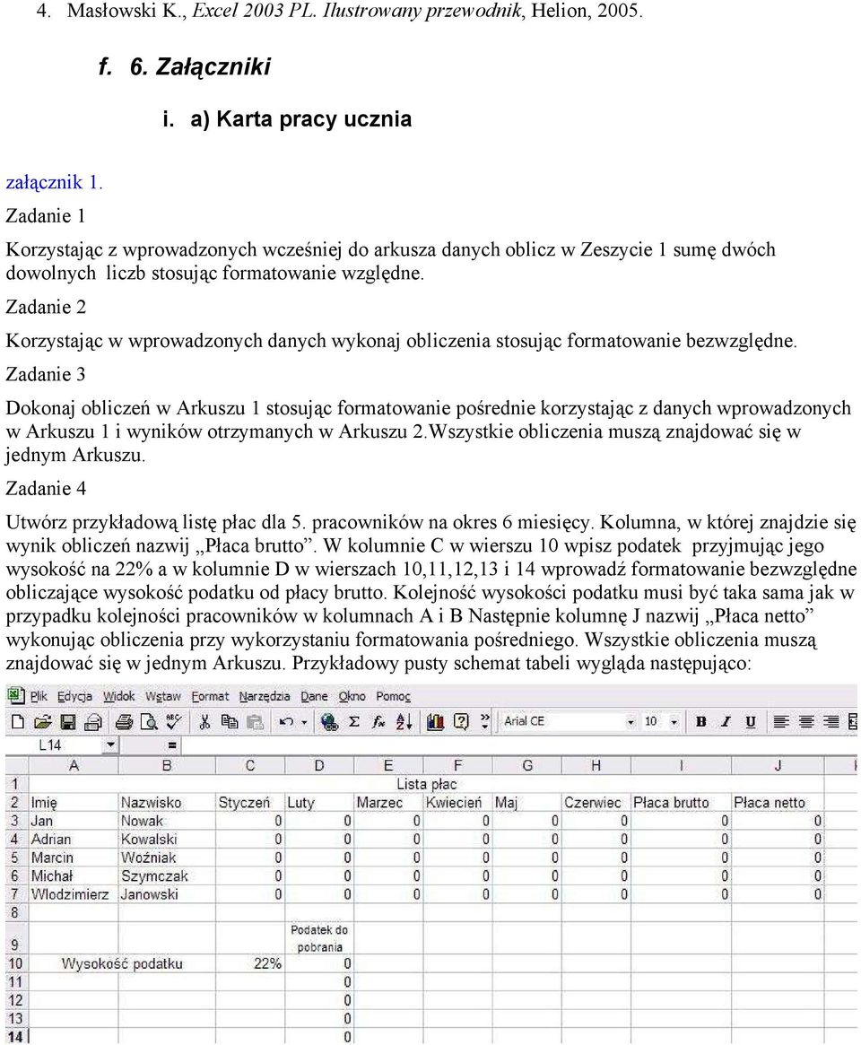 Zadanie 2 Korzystając w wprowadzonych danych wykonaj obliczenia stosując formatowanie bezwzględne.