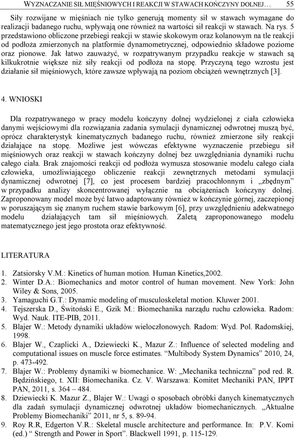 5 pzedstawiono obliczone pzebiegi eakci w stawie skokowym oaz kolanowym na tle eakci od podłoża zmiezonych na platfomie dynamometyczne, odpowiednio składowe poziome oaz pionowe.