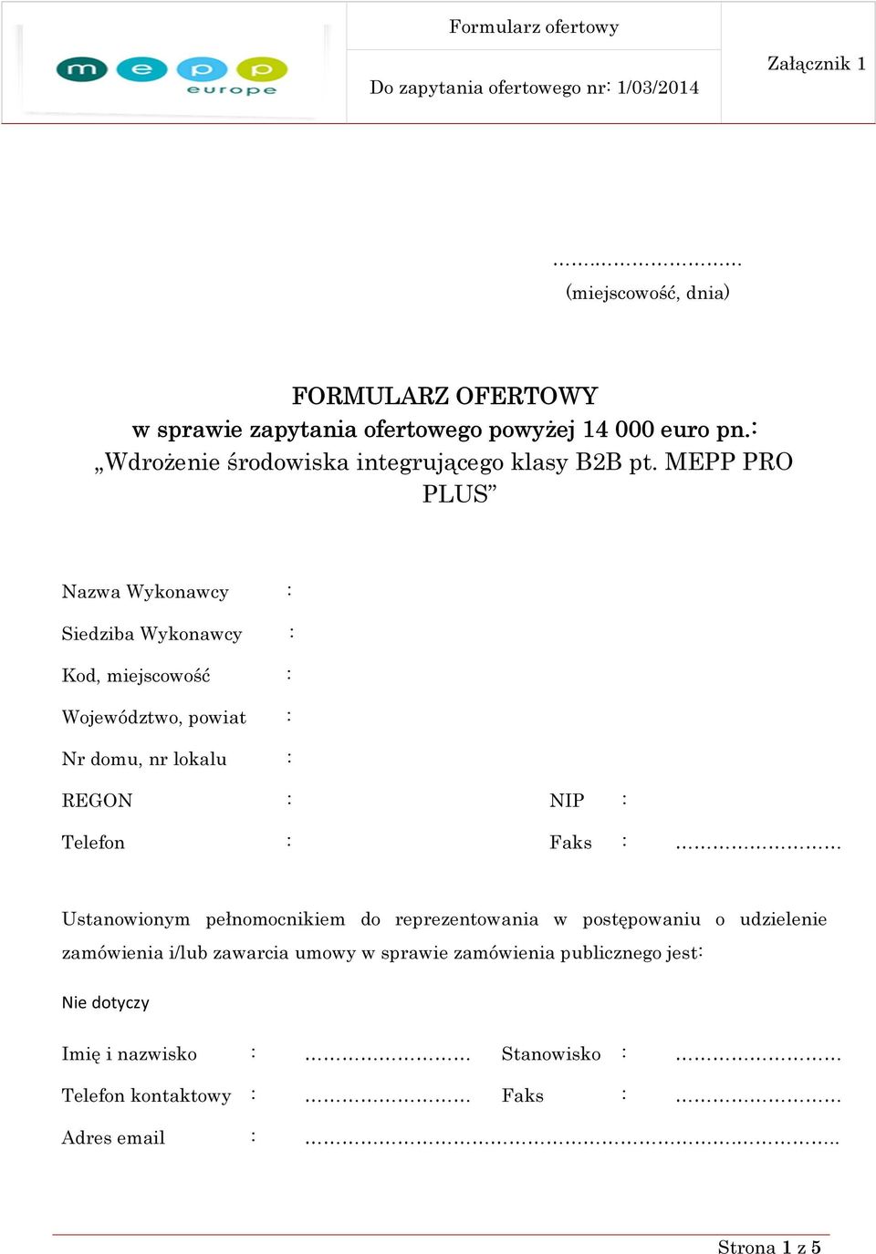 MEPP PRO PLUS Nazwa Wykonawcy : Siedziba Wykonawcy : Kod, miejscowość : Województwo, powiat : Nr domu, nr lokalu : REGON : NIP :