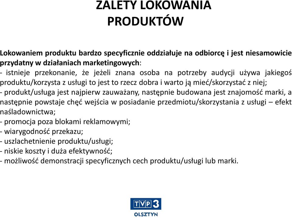 zauważany, następnie budowana jest znajomość marki, a następnie powstaje chęć wejścia w posiadanie przedmiotu/skorzystania z usługi efekt naśladownictwa; - promocja poza