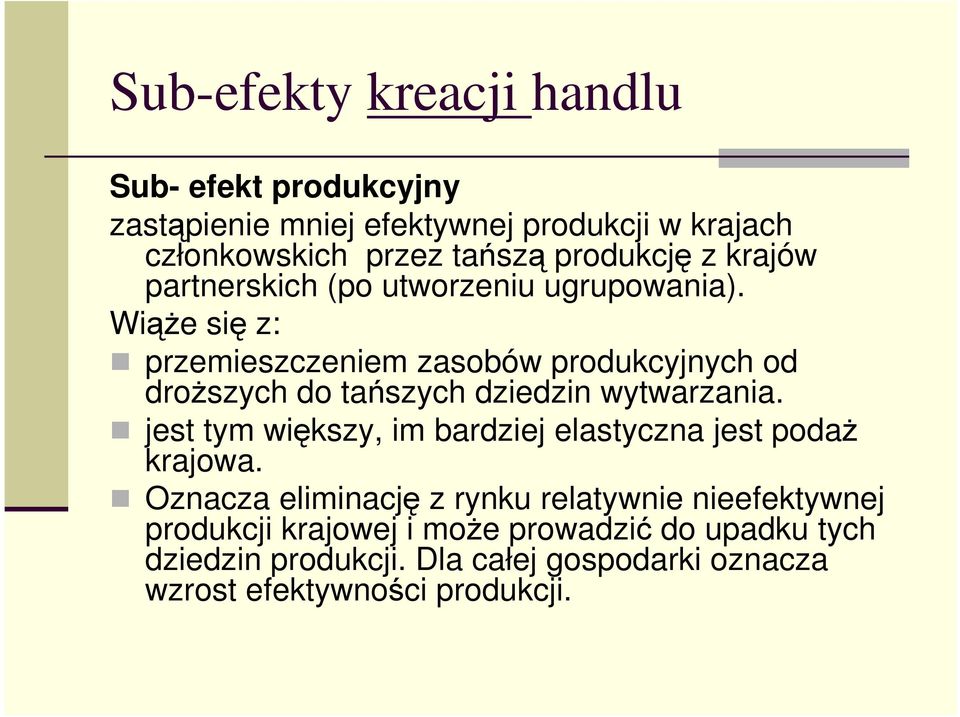 Wiąże się z: przemieszczeniem zasobów produkcyjnych od droższych do tańszych dziedzin wytwarzania.