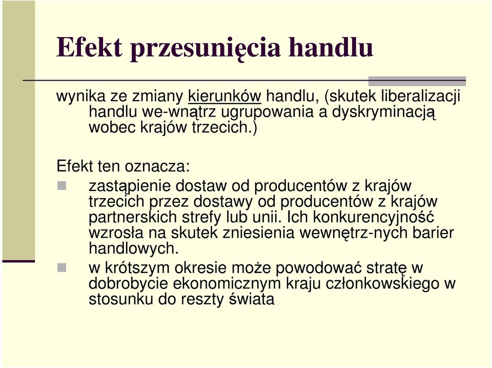 ) Efekt ten oznacza: zastąpienie dostaw od producentów z krajów trzecich przez dostawy od producentów z krajów