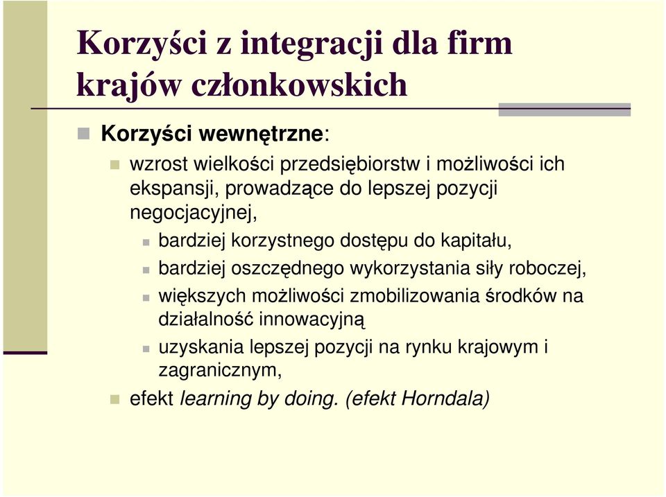 kapitału, bardziej oszczędnego wykorzystania siły roboczej, większych możliwości zmobilizowania środków na