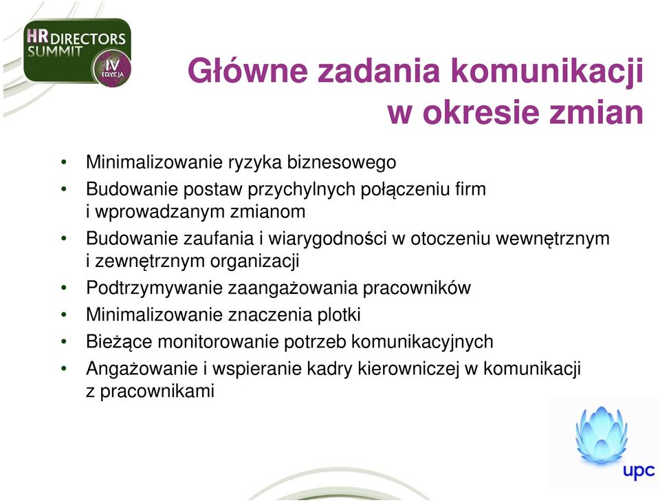 zewnętrznym organizacji Podtrzymywanie zaangażowania pracowników Minimalizowanie znaczenia plotki Bieżące