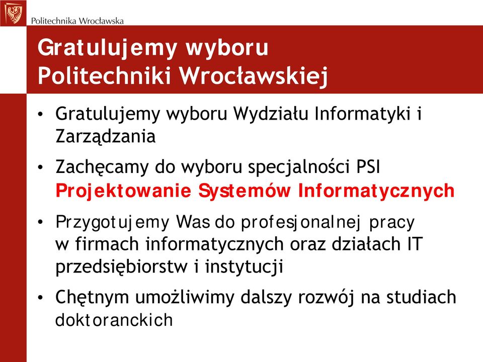 Informatycznych Przygotujemy Was do profesjonalnej pracy w firmach informatycznych