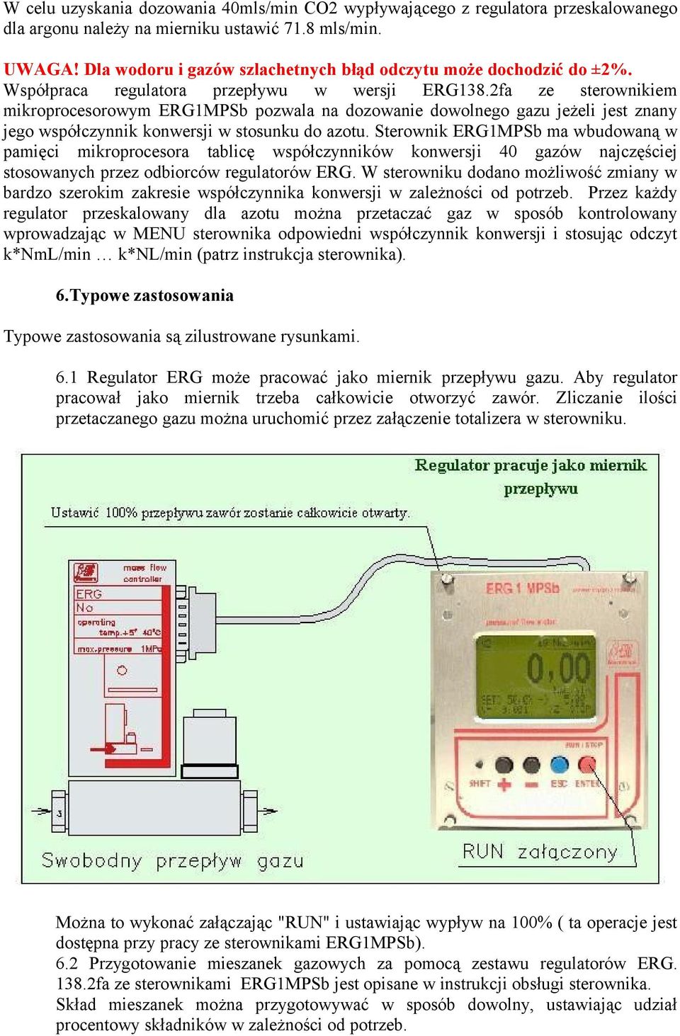 2fa ze sterownikiem mikroprocesorowym ERG1MPSb pozwala na dozowanie dowolnego gazu jeżeli jest znany jego współczynnik konwersji w stosunku do azotu.