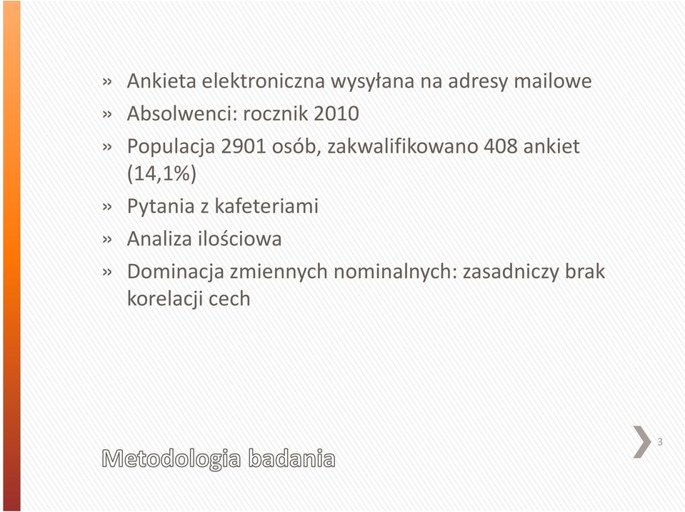 zakwalifikowano 408 ankiet (14,1%)» Pytania z kafeteriami»