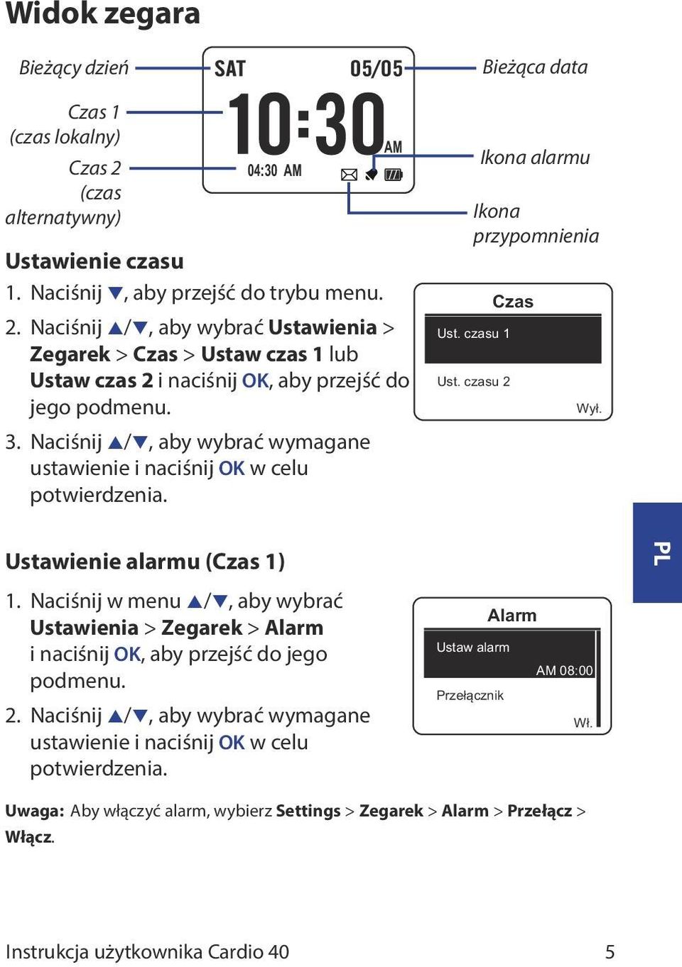 Naciśnij w menu p/q, aby wybrać Ustawienia > Zegarek > Alarm i naciśnij OK, aby przejść do jego podmenu. 2. Naciśnij p/q, aby wybrać wymagane ustawienie i naciśnij OK w celu potwierdzenia.