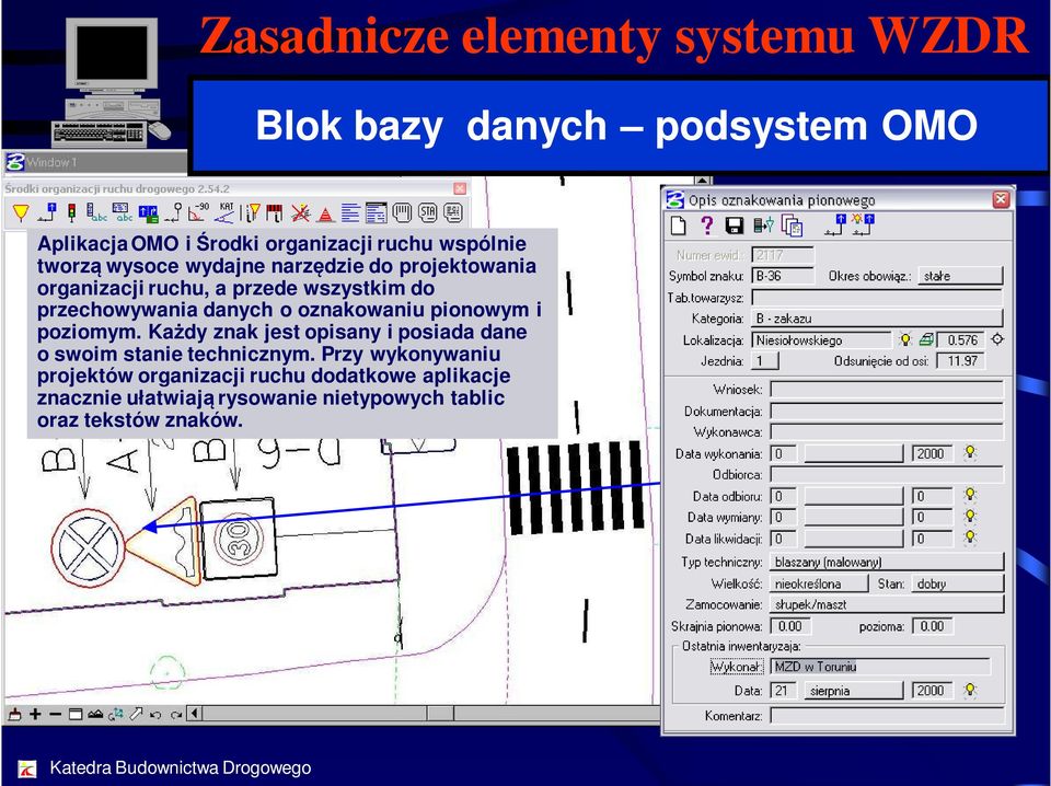 pionowym i poziomym. Każdy znak jest opisany i posiada dane o swoim stanie technicznym.