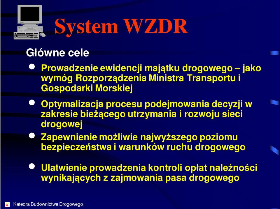 utrzymania i rozwoju sieci drogowej n Zapewnienie możliwie najwyższego poziomu bezpieczeństwa i