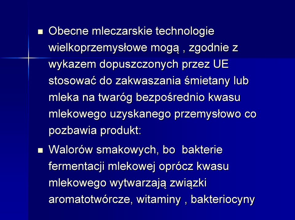 mlekowego uzyskanego przemysłowo co pozbawia produkt: Walorów smakowych, bo bakterie