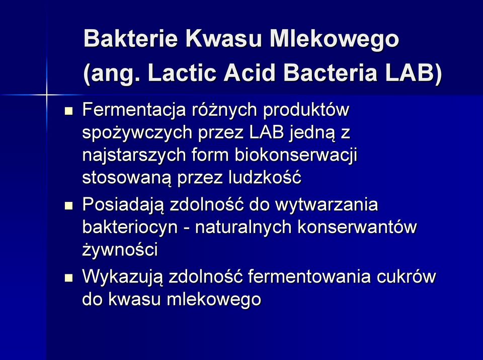 jedną z najstarszych form biokonserwacji stosowaną przez ludzkość Posiadają